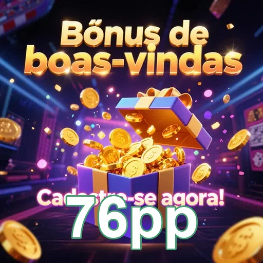 Imagem de boas-vindas do 76pp, apresentando bônus exclusivos e ofertas especiais.